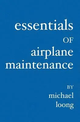 Michael Loong - Essentials of Airplane Maintenance, Häftad. Tillgänglighet: Lägg i varukorg