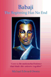 Babaji: The Beginning Has No End av Michael Edward Owens