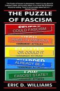The Puzzle of Fascism: Could fascism arise in America or could it already be a Fascist State?