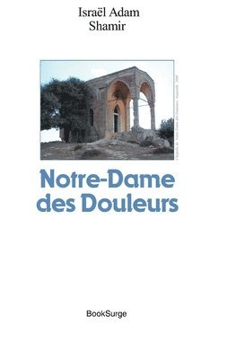 Israel Adam Shamir - Notre-Dame des Douleurs, Häftad