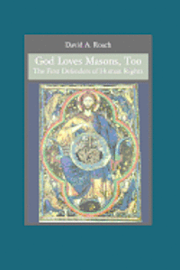 David A. Roach - God Loves Masons, Too: The First Defenders of Human Rights, Häftad