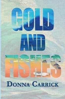 Donna Carrick - Gold And Fishes, Häftad