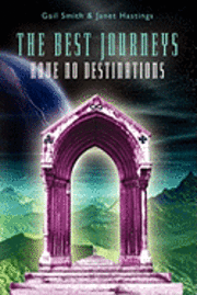 Gail Smith, Janet Hastings - The Best Journeys Have No Destinations, Häftad