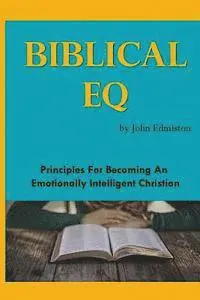 John Edmiston - Biblical EQ: A Christian Handbook for Emotional Transformation, Häftad. Tillgänglighet: Lägg i varukorg