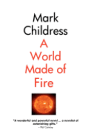 Mark Childress - A World Made of Fire, Häftad. Tillgänglighet: Lägg i varukorg
