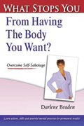 What Stops You From Having the Body You Want?: Overcome Self-Sabotage