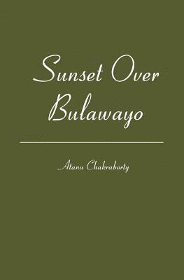 Atanu Chakraborty - Sunset over Bulawayo, Häftad