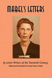 Carolyn Hetzer Zuttel - Mabel's Letters: by Letter Writers of the Twentieth Century, Häftad