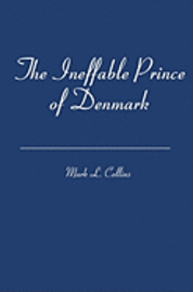 Mark L. Collins - The Ineffable Prince of Denmark, Häftad