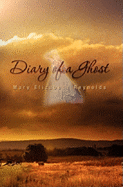 Mary Elizabeth Reynolds - Diary of a Ghost, Häftad. Tillgänglighet: Lägg i varukorg