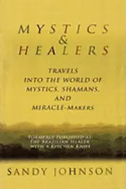 Sandy Johnson - Mystics and Healers: Travels into the World of Mystics, Shamans and Miracle-Makers, Häftad. Tillgänglighet: Lägg i varukorg