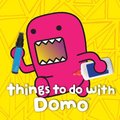 Things to Do with Domo