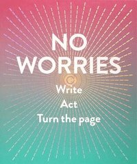 No Worries (Guided Journal):Write. Act. Turn the Page.
