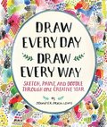Draw Every Day, Draw Every Way (Guided Sketchbook):Sketch, Paint,
