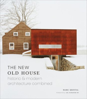 Marc Kristal - New Old House: Historic & Modern Architecture Combined, Inbunden