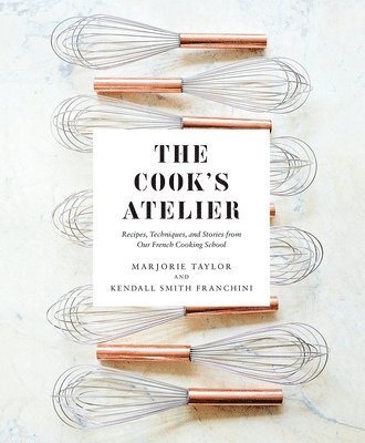 Marjorie Taylor, Kendall Smith Franchini - Cook's Atelier, Inbunden. Tillgänglighet: Lägg i varukorg