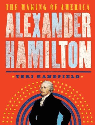 Teri Kanefield - Alexander Hamilton, Häftad. Tillgänglighet: Tillfälligt slut