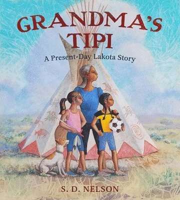 S. D. Nelson - Grandma's Tipi, Inbunden
