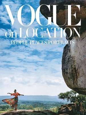 Vogue on Location: People, Places, Portraits av Editors of American Vogue, Rebecca Kaplan