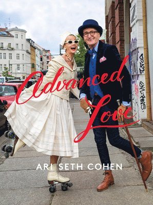 Ari Cohen - Advanced Love, Inbunden. Tillgänglighet: Tillfälligt slut