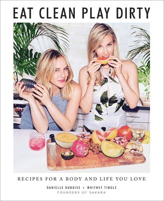 Eat Clean, Play Dirty av Danielle Duboise, Whitney Tingle