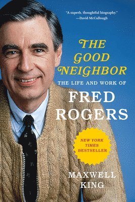 Maxwell King - The Good Neighbor: The Life and Work of Fred Rogers, Häftad
