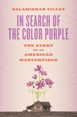 Salamishah Tillet - In Search of the Color Purple: The Story of an American Masterpiece, Inbunden