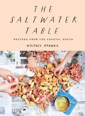 Whitney Otawka - The Saltwater Table: Recipes from the Coastal South, Inbunden. Tillgänglighet: Lägg i varukorg