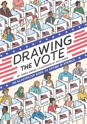 Tommy Jenkins - Drawing the Vote: An Illustrated Guide to Voting in America, Inbunden