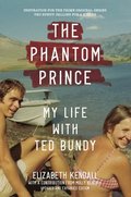 The Phantom Prince: My Life with Ted Bundy, Updated and Expanded Edition