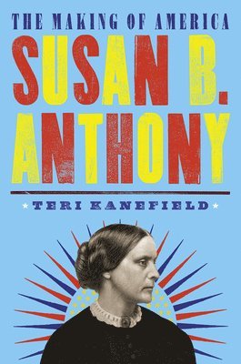 Teri Kanefield - Susan B. Anthony, Häftad. Tillgänglighet: Tillfälligt slut