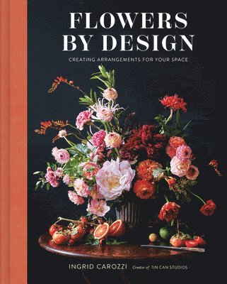 Ingrid Carozzi - Flowers by Design, Inbunden