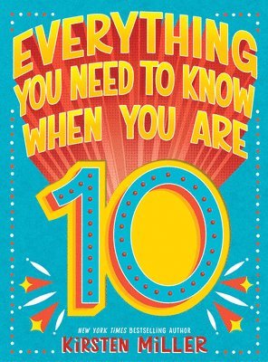 Kirsten Miller - Everything You Need to Know When You Are 10, Inbunden