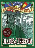 Blades of Freedom (Nathan Hales Hazardous Tales #10)