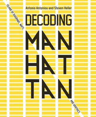 Antonis Antoniou, Steven Heller - Decoding Manhattan, Inbunden