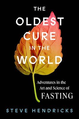 Steve Hendricks - Oldest Cure in the World, Inbunden