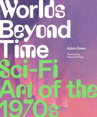 Adam Rowe - Worlds Beyond Time, Inbunden