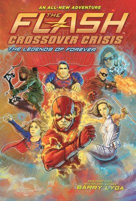 Barry Lyga - The Flash: The Legends of Forever (Crossover Crisis #3), Häftad