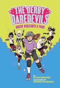 The Derby Daredevils: Kenzie Kickstarts a Team: (The Derby Daredevils Book #1)