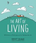 Art of Living: Reflections on Mindfulness and the Overexamined Life