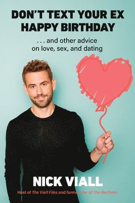 Nick Viall - Don't Text Your Ex Happy Birthday, Inbunden