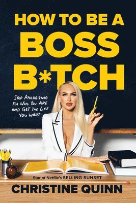 Christine Quinn - How to Be a Boss B*tch, Inbunden