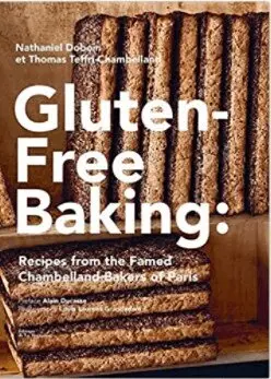 Gluten-Free Baking: Recipes from the Famed Chambelland Bakers of Paris