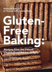 Gluten-Free Baking: Recipes from the Famed Chambelland Bakers of Paris