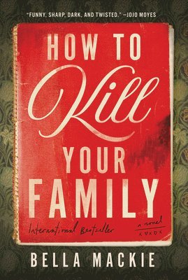 Bella MacKie - How to Kill Your Family, Inbunden. Tillgänglighet: Lägg i varukorg