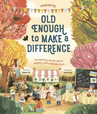Rebecca Hui - Old Enough to Make a Difference: Be Inspired by Real-Life Children Building a More Sustainable Future, Inbunden. Tillgänglighet: Lägg i varukorg