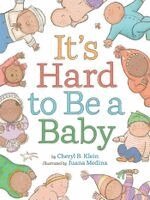 Cheryl B. Klein - It's Hard to Be a Baby, Kartonnage. Tillgänglighet: Kommande
