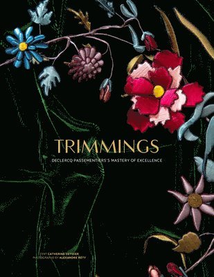 Catherine Deydier - Trimmings, Inbunden