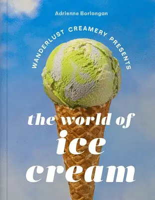 Wanderlust Creamery Presents: The World of Ice