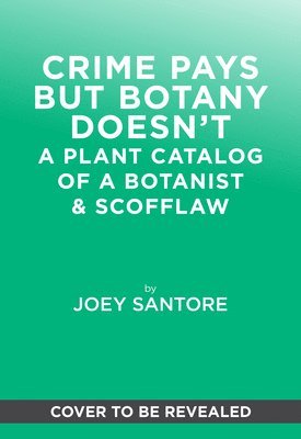 Joey Santore - Crime Pays but Botany Doesn't, Inbunden